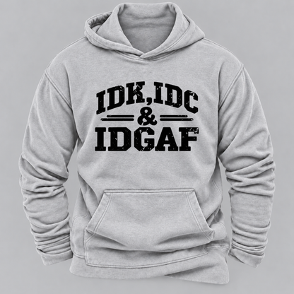 "Idk Idc Idgaf“” Hoodies