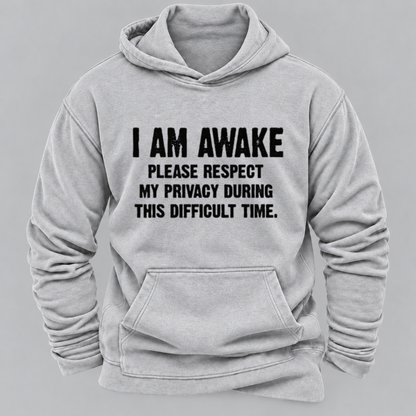 I Am Awake Please Respect My Privacy During This Difficult Time Funny Sarcastic Hoodie