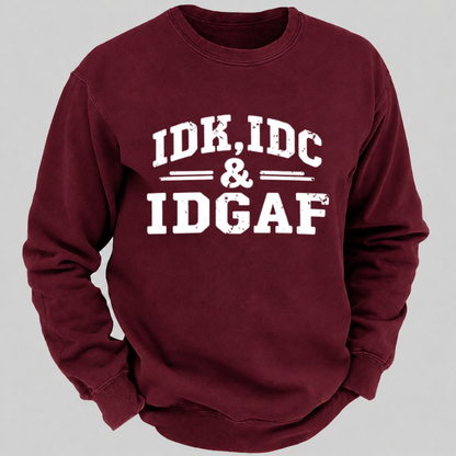 IDK, IDC & IDGAF – Distressed Bold Typography Sweatshirts