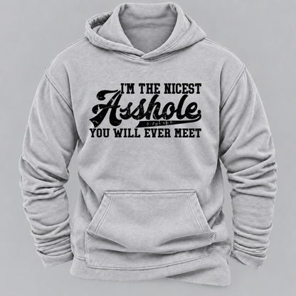I'm The Nicest Asshole You'll Ever Meet Hoodies