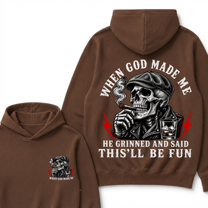 When God Made Me He Grinned And Said "This‘ll Be Fun"  Hoodie