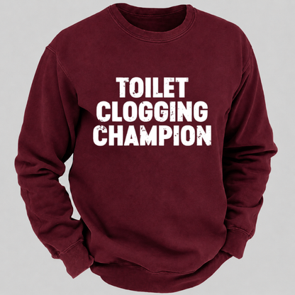 Toilet Clogging Champion – Funny Distressed Typography Sweatshirts