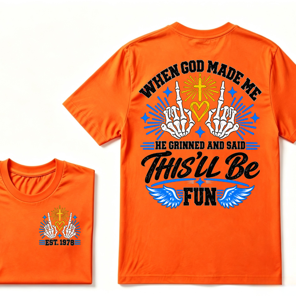 When God Made Me He Grinned And Said This'll Be Fun Skeleton Christian T-Shirt EST.Year Religious Faith Tee