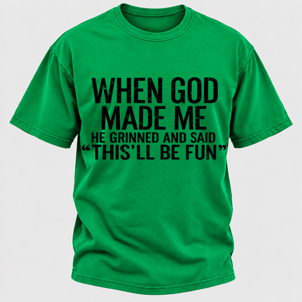 When God Made Me He Grinned and Said funny Sarcastic Saying T-Shirt