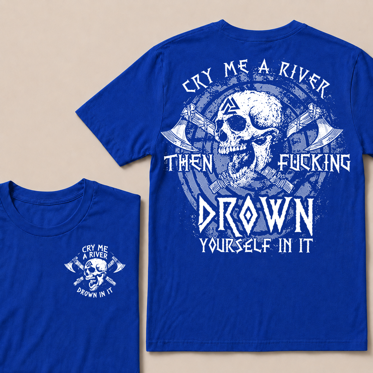 CRY ME A RIVER THEN FUCKING DROWN YOURSELF IN IT  T-Shirt
