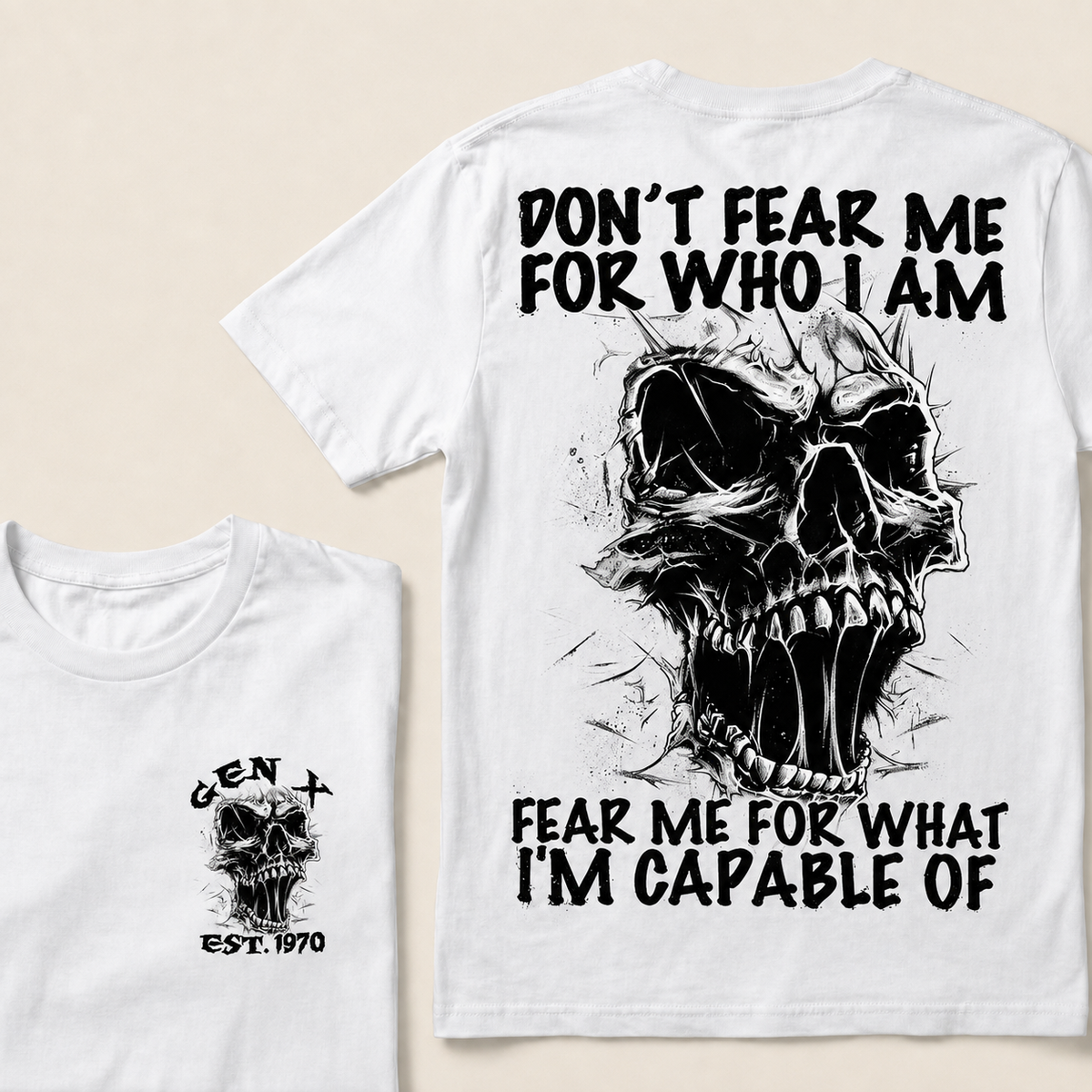 Don't Fear Me For Who I Am Fear Me For What I'm Capable Of Custom  Est.Year T-Shirt