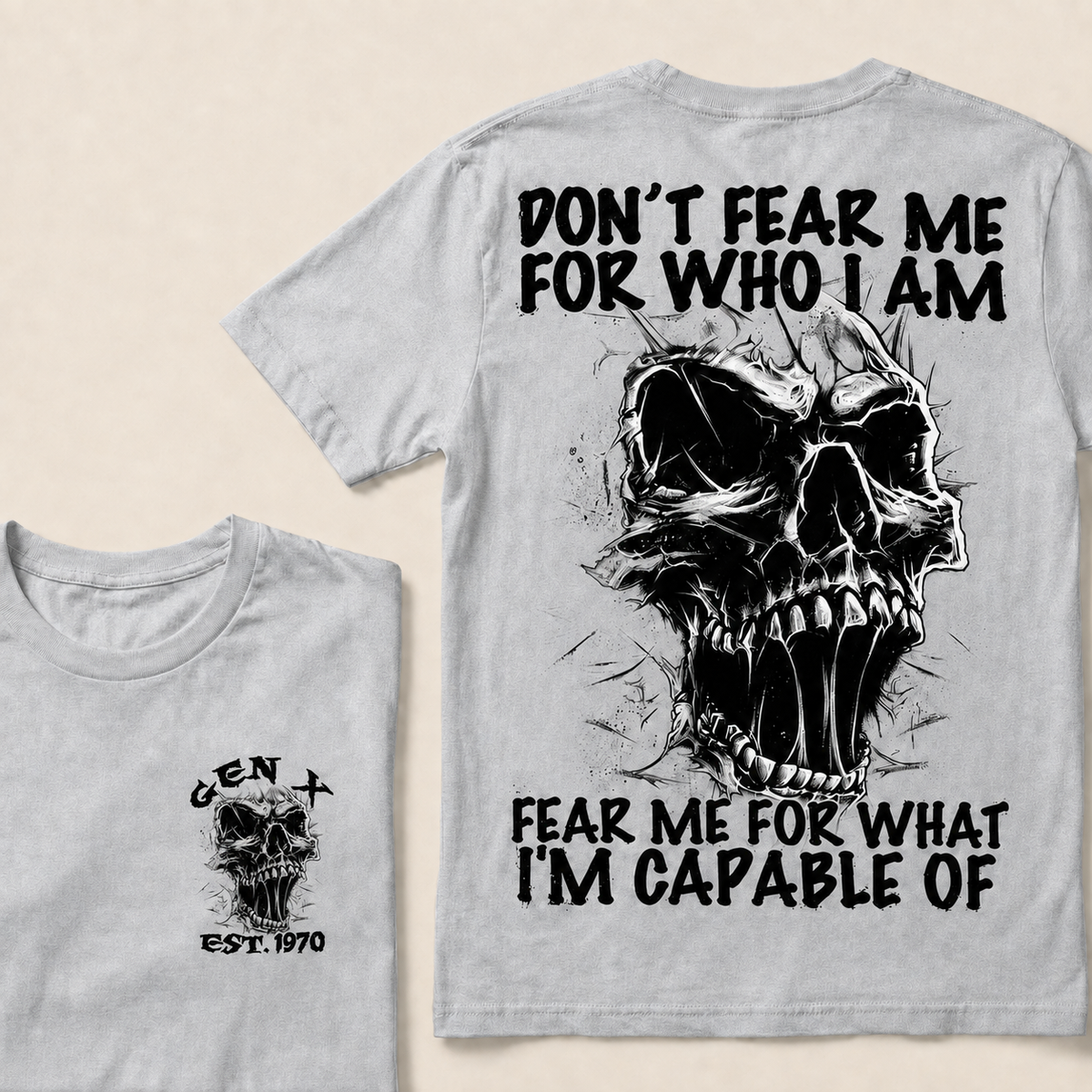 Don't Fear Me For Who I Am Fear Me For What I'm Capable Of Custom  Est.Year T-Shirt