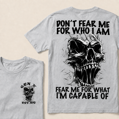 Don't Fear Me For Who I Am Fear Me For What I'm Capable Of Custom  Est.Year T-Shirt