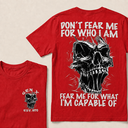 Don't Fear Me For Who I Am Fear Me For What I'm Capable Of Custom  Est.Year T-Shirt