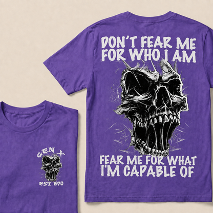 Don't Fear Me For Who I Am Fear Me For What I'm Capable Of Custom  Est.Year T-Shirt
