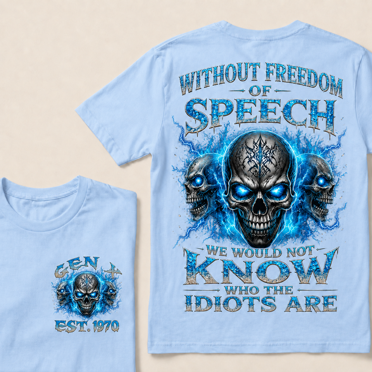 Without Freedom Of Speech We Would Not Know Who The Idiots Are Custom  Est.Year T-Shirt