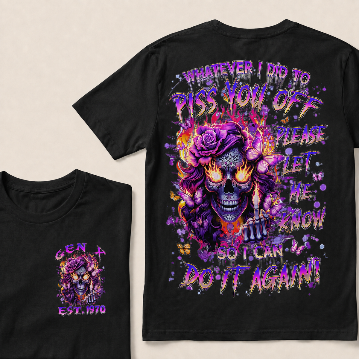 Whatever I Did To Piss You Off Custom  Est.Year T-Shirt
