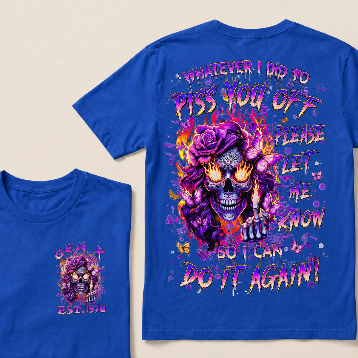 Whatever I Did To Piss You Off Custom  Est.Year T-Shirt