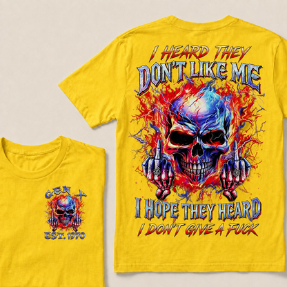 I Heard They Don't Like Me I Hope They Heard I Don't Give A F*ck  Custom  Est.Year T-Shirt