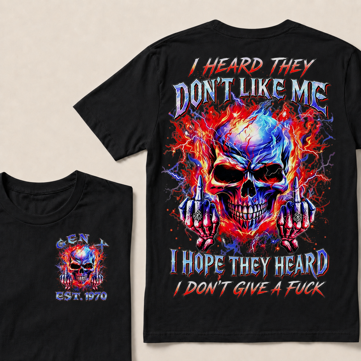 I Heard They Don't Like Me I Hope They Heard I Don't Give A F*ck  Custom  Est.Year T-Shirt