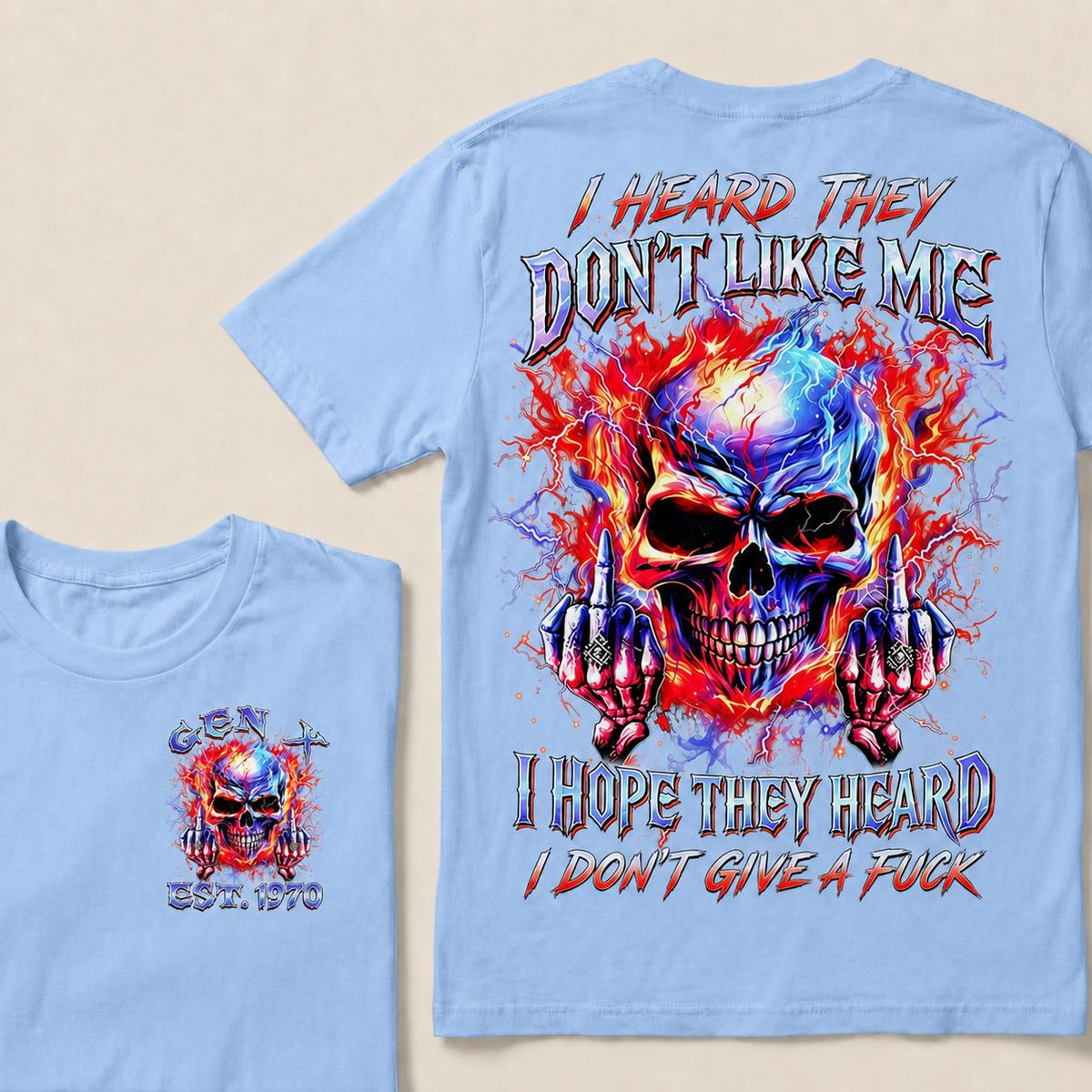 I Heard They Don't Like Me I Hope They Heard I Don't Give A F*ck  Custom  Est.Year T-Shirt