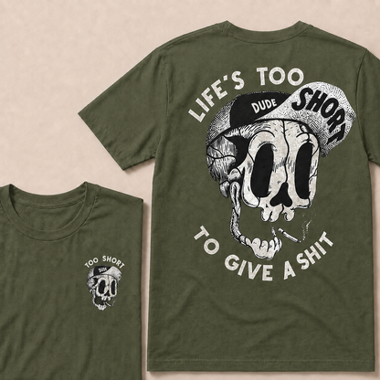 LIFE'S TOO SHORT TO GIVE A SHIT  T-Shirt