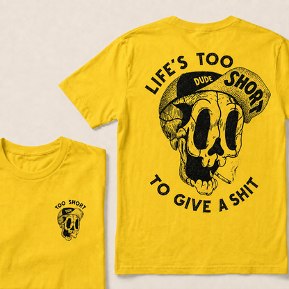 LIFE'S TOO SHORT TO GIVE A SHIT  T-Shirt