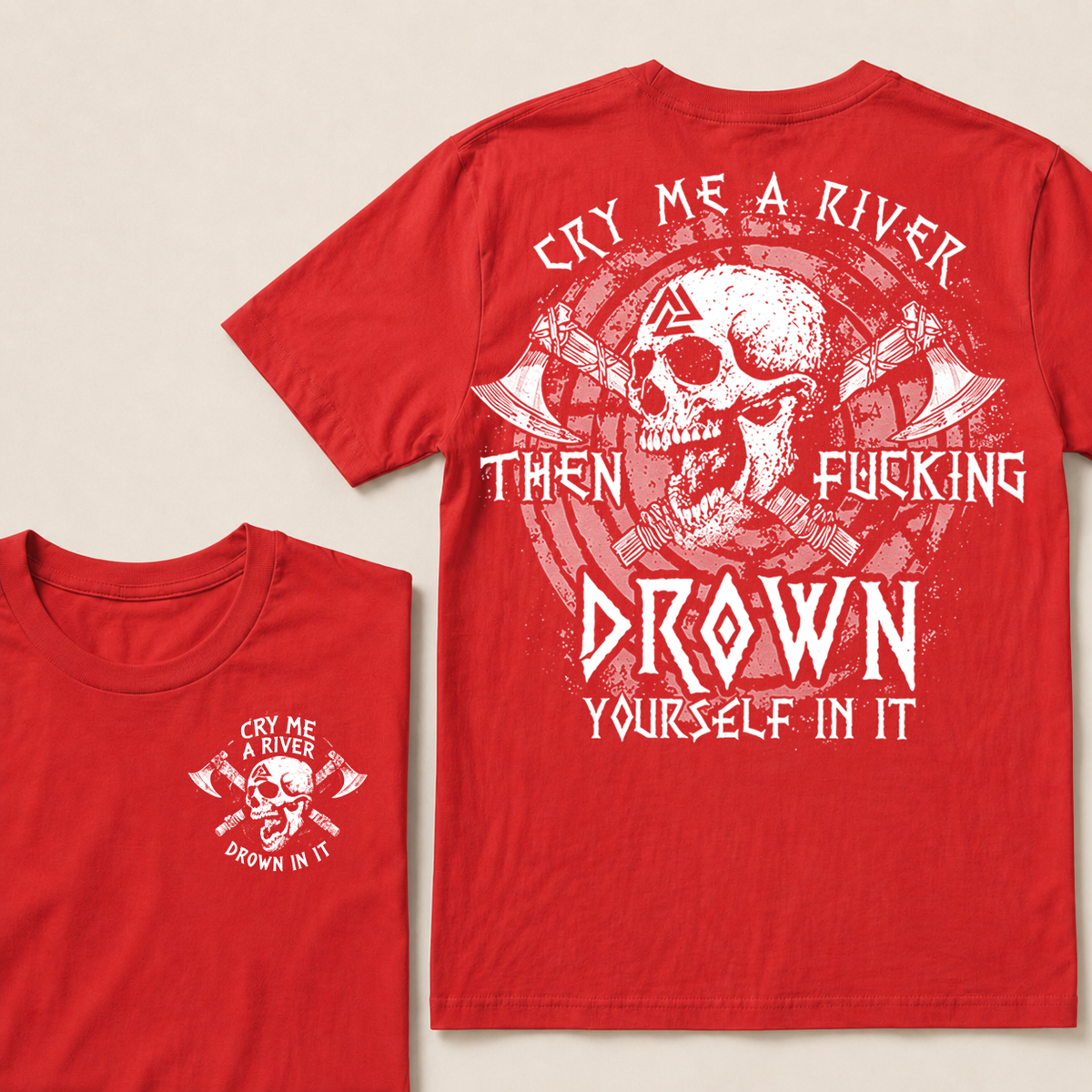 CRY ME A RIVER THEN FUCKING DROWN YOURSELF IN IT  T-Shirt