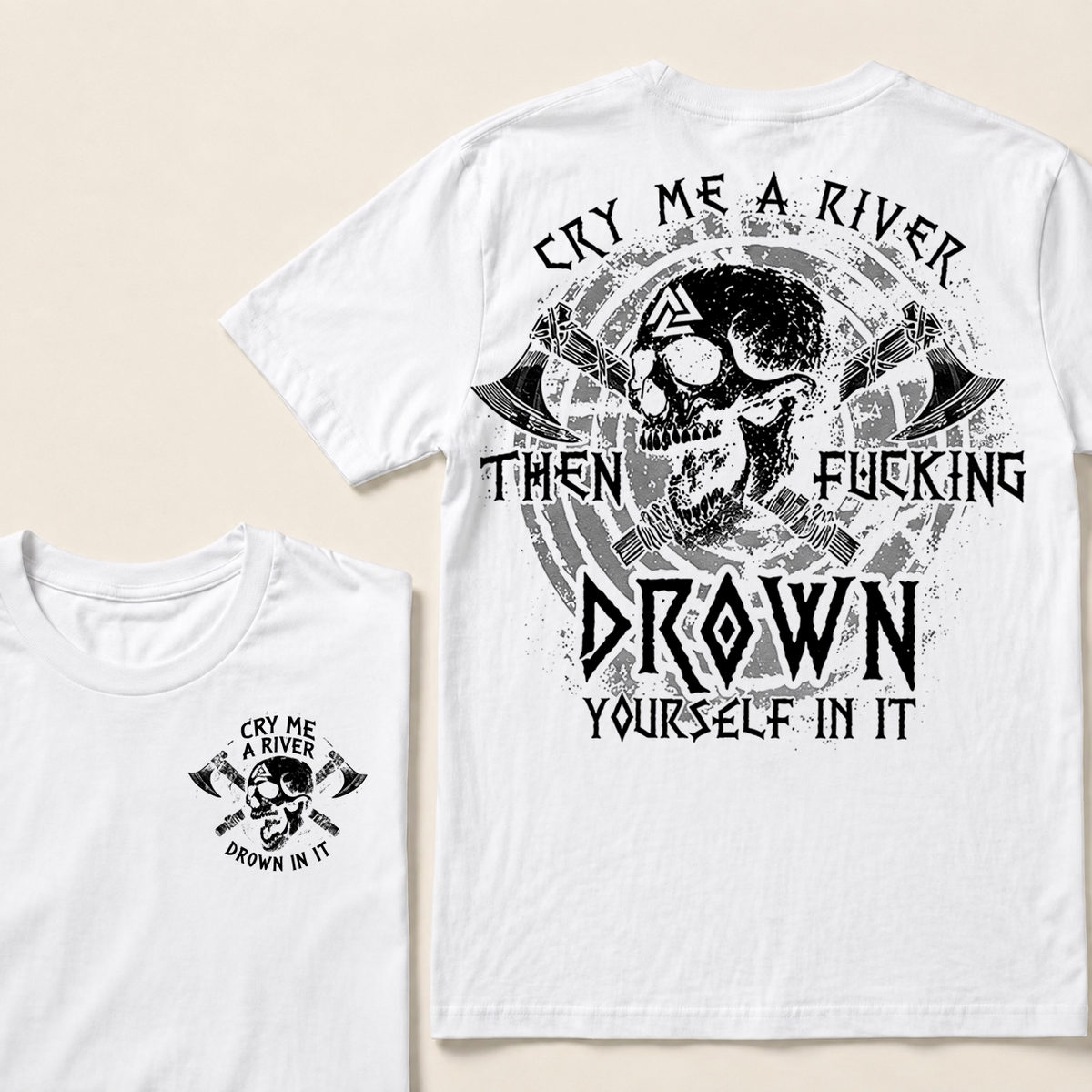 CRY ME A RIVER THEN FUCKING DROWN YOURSELF IN IT  T-Shirt
