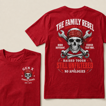 The Family Rebel Generation X Born Different Stayed That Way Raised Tough Still Unfiltered No Apologies Custom Est.Year T-Shirt