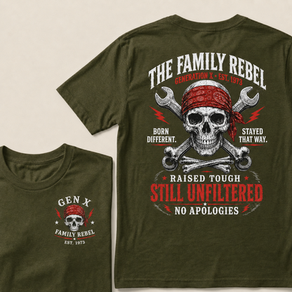 The Family Rebel Generation X Born Different Stayed That Way Raised Tough Still Unfiltered No Apologies Custom Est.Year T-Shirt