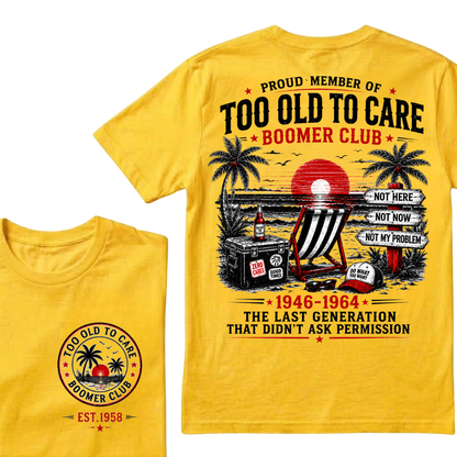 Boomer Club Custom Year Shirt — EST. [YOUR YEAR] | Too Old To Care · The Last Generation That Didn't Ask Permission Crew Neck T-Shirt
